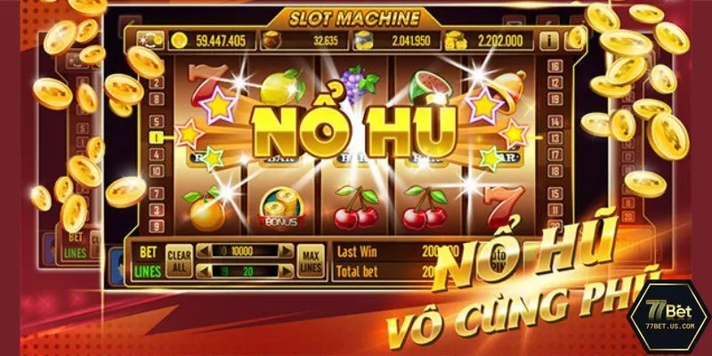 Sảnh Nổ hũ 77Bet do nhiều đơn vị uy tín có tiếng trên thị trưởng triển khai